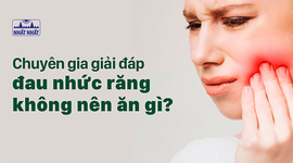 Chuyên gia giải đáp đau nhức răng không nên ăn gì?