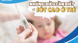 Những điều cần biết về sốt cao ở trẻ em
