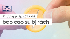 Xử trí thế nào khi 'áo mưa' bất ngờ bị rách trong 'cuộc yêu'?