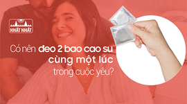 Có nên đeo 2 bao cao su cùng một lúc trong "cuộc yêu"?
