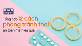 Tổng hợp 12 cách phòng tránh thai an toàn mà hiệu quả có thể bạn chưa biết