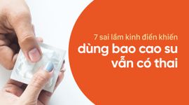 7 sai lầm kinh điển khiến dùng bao cao su vẫn có thai