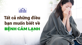 Tất cả những điều bạn muốn biết về bệnh cảm lạnh