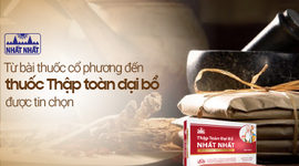 Từ bài thuốc cổ phương đến thuốc Thập toàn đại bổ được tin chọn