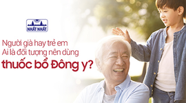 Người già hay trẻ em – Ai là đối tượng nên dùng thuốc bổ Đông y?