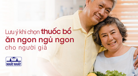 Lưu ý khi chọn thuốc bổ ăn ngon ngủ ngon cho người già
