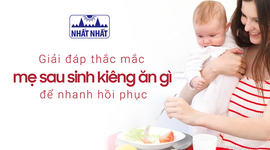 Giải đáp thắc mắc mẹ sau sinh kiêng ăn gì để nhanh hồi phục