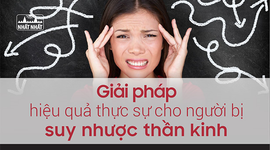 Giải pháp hiệu quả thực sự cho người bị suy nhược thần kinh 