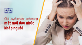 Giải quyết nhanh tình trạng mệt mỏi đau nhức khắp người 