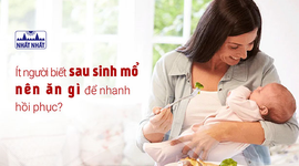 Ít người biết sau sinh mổ nên ăn gì để nhanh hồi phục