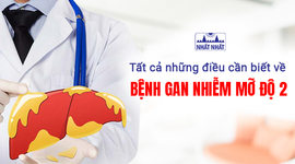 Tất cả những điều cần biết về bệnh gan nhiễm mỡ độ 2