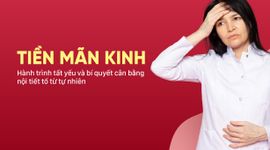 Tiền mãn kinh – Hành trình tất yếu và bí quyết cân bằng nội tiết tố