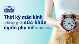 Thời kỳ mãn kinh ảnh hưởng đến sức khỏe người phụ nữ như thế nào?
