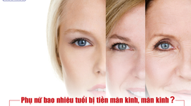 Tuổi mãn kinh của phụ nữ là bao nhiêu và cách để trì hoãn?