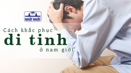 Cách khắc phục di tinh đơn giản ở nam giới