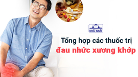 Tổng hợp các thuốc trị đau nhức xương khớp hiệu quả