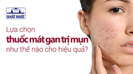 Lựa chọn thuốc mát gan trị mụn như thế nào cho hiệu quả?