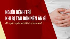 Người bệnh trĩ khi bị táo bón nên ăn gì để ngăn ngừa sa búi trĩ?