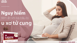 Nguy hiểm tiềm ẩn khi bà bầu bị u xơ tử cung