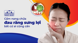 Cẩm nang chữa đau răng sưng lợi bất cứ ai cũng cần