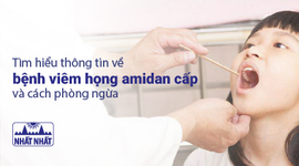 Tìm hiểu thông tin về bệnh viêm họng amidan cấp và cách phòng ngừa