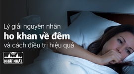 Lý giải nguyên nhân ho khan về đêm và cách điều trị hiệu quả
