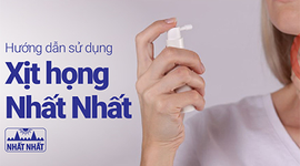 Hướng dẫn sử dụng Dung dịch Xịt họng Nhất Nhất để đạt hiệu quả tối ưu