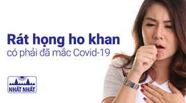 Rát họng ho khan có phải đã mắc Covid-19?