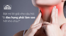 Bật mí lời giải cho câu hỏi “Bị đau họng phải làm sao hết khó chịu?”
