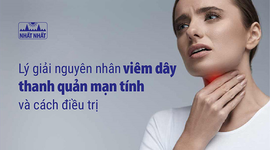 Lý giải nguyên nhân viêm dây thanh quản mạn tính và cách điều trị