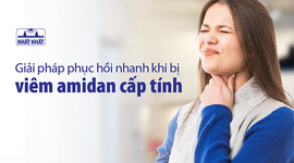 Giải pháp phục hồi nhanh khi bị viêm amidan cấp tính