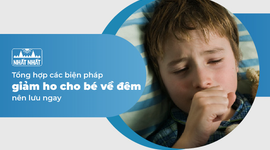 Tổng hợp các biện pháp giảm ho cho bé về đêm nên lưu ngay