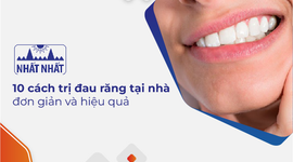 Mách bạn 10 cách trị đau răng tại nhà đơn giản và hiệu quả