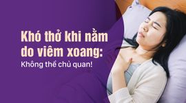 Khó thở khi nằm do viêm xoang: Không thể chủ quan!