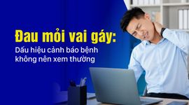 Đau mỏi vai gáy: Dấu hiệu cảnh báo bệnh không nên xem thường