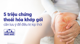 5 triệu chứng thoái hóa khớp gối cần lưu ý để điều trị kịp thời