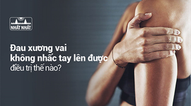 Đau xương vai không nhấc tay lên được điều trị thế nào để khỏi nhanh?