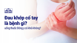 Đau khớp cổ tay là bệnh gì, uống thuốc Đông y có khỏi không?