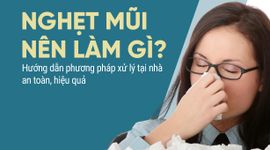 Nghẹt mũi nên làm gì? Hướng dẫn phương pháp xử lý tại nhà an toàn