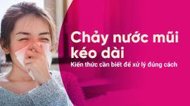 Chảy nước mũi kéo dài: Kiến thức cần biết để xử lý đúng cách