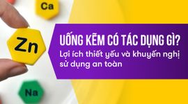 Uống kẽm có tác dụng gì? Lợi ích thiết yếu và khuyến nghị sử dụng