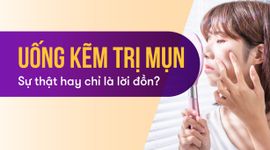 Uống kẽm trị mụn: Sự thật hay chỉ là lời đồn?