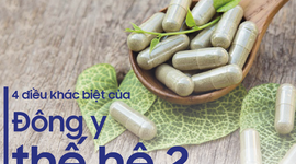 4 điều khác biệt của thuốc Đông y thế hệ 2 so với thuốc Đông y truyền thống