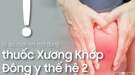 Bị đau hơn khi mới dùng thuốc Xương Khớp Đông y thế hệ 2 là dấu hiệu tốt!