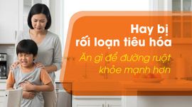 Hay bị rối loạn tiêu hóa ăn gì để đường ruột khỏe mạnh hơn