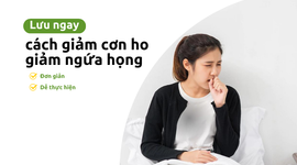 Lưu ngay cách giảm cơn ho, giảm ngứa họng đơn giản, dễ thực hiện