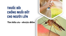 Thuốc bôi chống muỗi đốt cho người lớn: tìm hiểu ưu - nhược điểm