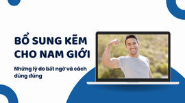 Bổ sung kẽm cho nam giới: Những lý do bất ngờ và cách dùng đúng