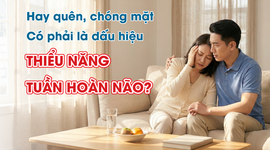 Hay quên, chóng mặt có phải là dấu hiệu thiểu năng tuần hoàn não?