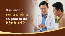 Hỏi đáp: Hậu môn bị sưng phồng có phải là do bệnh trĩ?